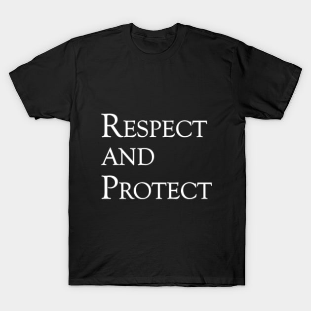 Respect And Protect T-Shirt by Skymann